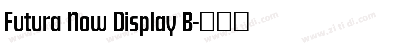 Futura Now Display B字体转换 Futura Now Display B字体转换